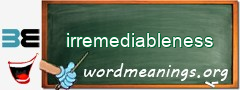 WordMeaning blackboard for irremediableness